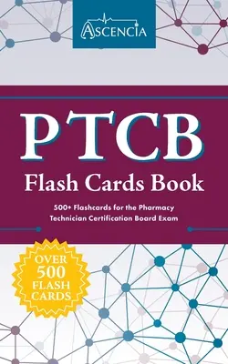 Libro di schede flash PTCB: 500+ Flashcards per l'esame del Pharmacy Technician Certification Board - PTCB Flash Cards Book: 500+ Flashcards for the Pharmacy Technician Certification Board Exam
