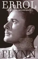 I miei modi malvagi, malvagi - L'autobiografia di Errol Flynn - My Wicked, Wicked Ways - The Autobiography of Errol Flynn