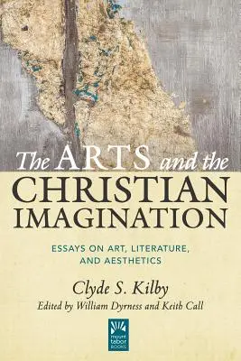 Le arti e l'immaginazione cristiana, volume 2: Saggi su arte, letteratura ed estetica - The Arts and the Christian Imagination, Volume 2: Essays on Art, Literature, and Aesthetics
