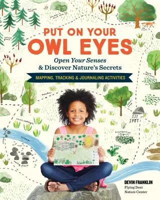Indossa i tuoi occhi da gufo: apri i tuoi sensi e scopri i segreti della natura; attività di mappatura, tracciamento e diario - Put on Your Owl Eyes: Open Your Senses & Discover Nature's Secrets; Mapping, Tracking & Journaling Activities