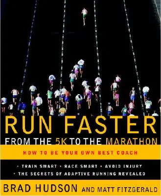 Correre più velocemente dai 5K alla maratona: Come essere il miglior allenatore di se stessi - Run Faster from the 5K to the Marathon: How to Be Your Own Best Coach
