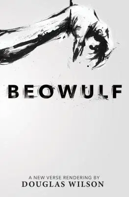 Beowulf: Una nuova interpretazione in versi di Douglas Wilson - Beowulf: A New Verse Rendering by Douglas Wilson