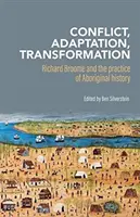 Conflitto, adattamento, trasformazione: Richard Broome e la pratica della storia aborigena - Conflict, Adaptation, Transformation: Richard Broome and the Practice of Aboriginal History