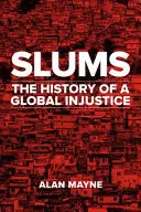 Le baraccopoli: Storia di un'ingiustizia globale - Slums: The History of a Global Injustice