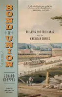 Il vincolo dell'unione: La costruzione del canale Erie e dell'impero americano - Bond of Union: Building the Erie Canal and the American Empire