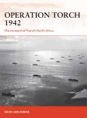 Operazione Torch 1942: L'invasione del Nord Africa francese - Operation Torch 1942: The Invasion of French North Africa