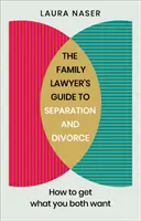 La guida dell'avvocato di famiglia alla separazione e al divorzio: Come ottenere ciò che entrambi volete - The Family Lawyer's Guide to Separation and Divorce: How to Get What You Both Want