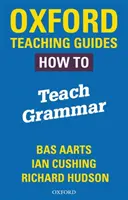 Guide didattiche di Oxford: Come insegnare la grammatica - Oxford Teaching Guides: How To Teach Grammar