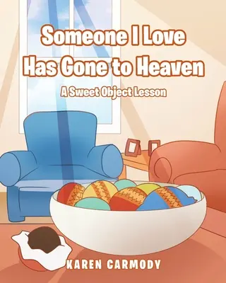 Qualcuno che amo è andato in cielo: Una dolce lezione sugli oggetti - Someone I Love Has Gone to Heaven: A Sweet Object Lesson