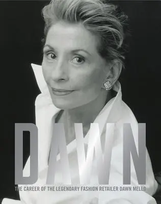 Dawn: la carriera della leggendaria commerciante di moda Dawn Mello - Dawn: The Career of the Legendary Fashion Retailer Dawn Mello
