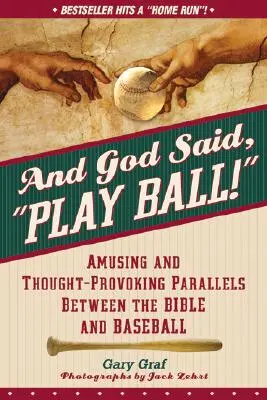 E Dio disse: “Gioca a palla”: Paralleli divertenti e stimolanti tra la Bibbia e il Baseball - And God Said, Play Ball!: Amusing and Thought-Provoking Parallels Between the Bible and Baseball