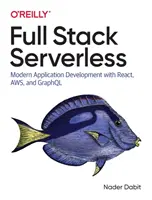 Full Stack Serverless: Sviluppo di applicazioni moderne con React, Aws e Graphql - Full Stack Serverless: Modern Application Development with React, Aws, and Graphql