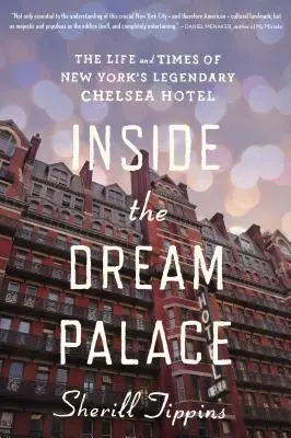 Dentro il Palazzo dei Sogni: La vita e i tempi del leggendario Chelsea Hotel di New York - Inside the Dream Palace: The Life and Times of New York's Legendary Chelsea Hotel
