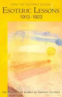 Lezioni esoteriche 1913-1923: Dalla Scuola Esoterica, Vol. 3 (Cw 266/3) - Esoteric Lessons 1913-1923: From the Esoteric School, Vol 3 (Cw 266/3)
