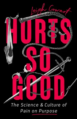 Fa così bene: La scienza e la cultura del dolore a fini terapeutici - Hurts So Good: The Science and Culture of Pain on Purpose