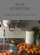 Cinque quarti - Ricette e appunti da una cucina romana - Five Quarters - Recipes and Notes from a Kitchen in Rome