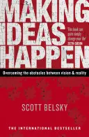 Realizzare le idee - Superare gli ostacoli tra visione e realtà - Making Ideas Happen - Overcoming the Obstacles Between Vision and Reality