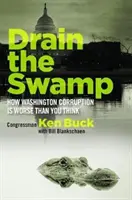 Prosciugare la palude: Come la corruzione di Washington è peggiore di quanto si pensi - Drain the Swamp: How Washington Corruption Is Worse Than You Think