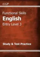 Functional Skills English Entry Level 3 - Studio e prove pratiche (per il 2021 e oltre) - Functional Skills English Entry Level 3 - Study & Test Practice (for 2021 & beyond)