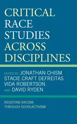 Studi critici sulla razza attraverso le discipline: Resistere al razzismo attraverso l'attivismo scolastico - Critical Race Studies Across Disciplines: Resisting Racism through Scholactivism