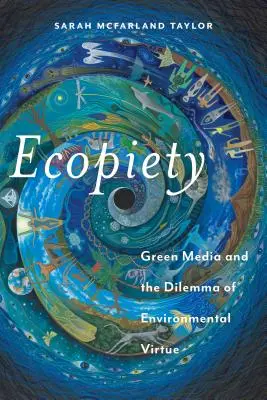 Ecopietà: I media verdi e il dilemma della virtù ambientale - Ecopiety: Green Media and the Dilemma of Environmental Virtue