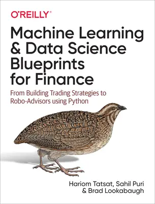 Apprendimento automatico e scienza dei dati per la finanza: Dalla costruzione di strategie di trading ai robo-consulenti con Python - Machine Learning and Data Science Blueprints for Finance: From Building Trading Strategies to Robo-Advisors Using Python