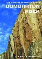 Guida completa dell'arrampicatore a Dumbarton Rock - Climber's Complete Guide to Dumbarton Rock