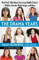 Gli anni del dramma: Ragazze vere raccontano come sopravvivere alla scuola media: bulli, marchi, immagine corporea e altro ancora - The Drama Years: Real Girls Talk about Surviving Middle School -- Bullies, Brands, Body Image, and More