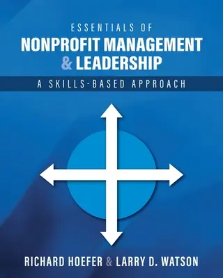 Essentials of Nonprofit Management and Leadership: Un approccio basato sulle competenze - Essentials of Nonprofit Management and Leadership: A Skills-Based Approach