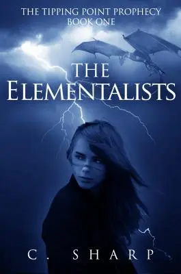 Gli Elementalisti: La profezia del punto di svolta: Libro primo - The Elementalists: The Tipping Point Prophecy: Book One