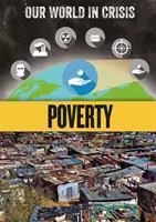 Il nostro mondo in crisi: Povertà - Our World in Crisis: Poverty