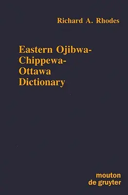 Dizionario orientale Ojibwa-Chippewa-Ottawa - Eastern Ojibwa-Chippewa-Ottawa Dictionary