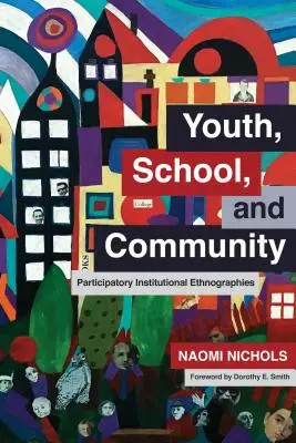 Giovani, scuola e comunità: Etnografie istituzionali partecipative - Youth, School, and Community: Participatory Institutional Ethnographies
