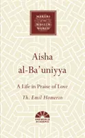 Aisha Al-Ba'uniyya: Una vita in lode dell'amore - Aisha Al-Ba'uniyya: A Life in Praise of Love