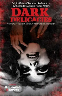Delizie oscure: Racconti originali del terrore e del macabro dei più grandi scrittori horror del mondo - Dark Delicacies: Original Tales of Terror and the Macabre by the World's Greatest Horror Writers