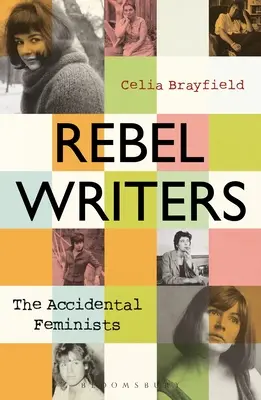 Scrittrici ribelli: Le femministe accidentali: Shelagh Delaney - Edna O'Brien - Lynne Reid Banks - Charlotte Bingham - Nell Dunn - Virginia Ironside - Marga - Rebel Writers: The Accidental Feminists: Shelagh Delaney - Edna O'Brien - Lynne Reid Banks - Charlotte Bingham - Nell Dunn - Virginia Ironside - Marga