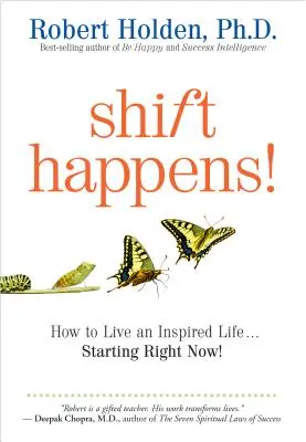 Shift Happens: Come vivere una vita ispirata... a partire da adesso! - Shift Happens: How to Live an Inspired Life...Starting Right Now!