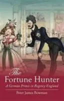 Il cacciatore di fortune - Un principe tedesco nell'Inghilterra della Reggenza - Fortune Hunter - A German Prince in Regency England