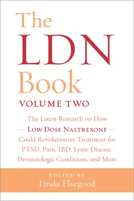 Il libro Ldn, Volume 2: Le ultime ricerche su come il Naltrexone a basso dosaggio potrebbe rivoluzionare il trattamento per Ptsd, dolore, Ibd, malattia di Lyme, Dermat - The Ldn Book, Volume Two: The Latest Research on How Low Dose Naltrexone Could Revolutionize Treatment for Ptsd, Pain, Ibd, Lyme Disease, Dermat