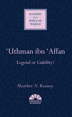 'Uthman Ibn 'Affan: Leggenda o responsabilità? - 'Uthman Ibn 'Affan: Legend or Liability?