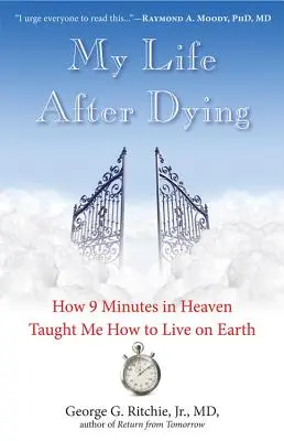 La mia vita dopo la morte: Come 9 minuti in paradiso mi hanno insegnato a vivere sulla terra - My Life After Dying: How 9 Minutes in Heaven Taught Me How to Live on Earth