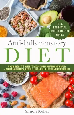 Dieta anti-infiammatoria: La guida di un nutrizionista per ridurre l'infiammazione in modo naturale - Calmare Hashimoto, Crohn, IBS e altri disturbi autoimmuni - Anti-Inflammatory Diet: A Nutritionist's Guide to Reduce Inflammation Naturally - Calm Hashimoto's, Crohn's, IBS & Other Autoimmune Disorders