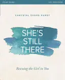 Guida allo studio di She's Still There: Salvare la ragazza che è in te - She's Still There Study Guide: Rescuing the Girl in You