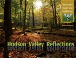 Riflessioni sulla valle dell'Hudson: Guida illustrata di viaggio e di campo - Hudson Valley Reflections: Illustrated Travel and Field Guide