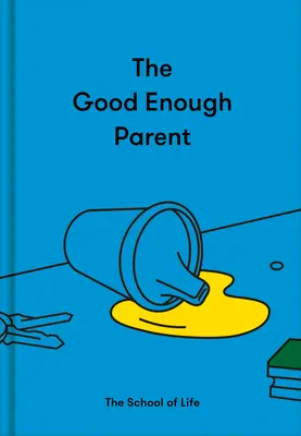 Il genitore sufficientemente buono: come crescere figli felici, interessanti e resilienti - The Good Enough Parent: How to Raise Contented, Interesting, and Resilient Children