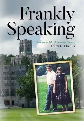Francamente parlando: Racconti avventurosi di viaggi e scoperte - Frankly Speaking: Adventurous Tales of Travel and Discovery