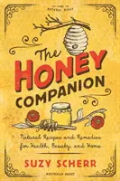 Il compagno del miele: Ricette e rimedi naturali per la salute, la bellezza e la casa - The Honey Companion: Natural Recipes and Remedies for Health, Beauty, and Home