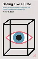 Vedere come uno Stato: Come sono falliti certi schemi per migliorare la condizione umana - Seeing Like a State: How Certain Schemes to Improve the Human Condition Have Failed