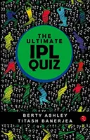 Il libro definitivo dei quiz sull'Ipl - The Ultimate Ipl Quiz Book