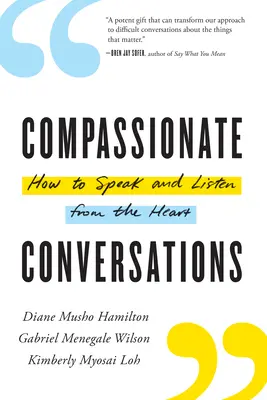 Conversazioni compassionevoli: Come parlare e ascoltare con il cuore - Compassionate Conversations: How to Speak and Listen from the Heart